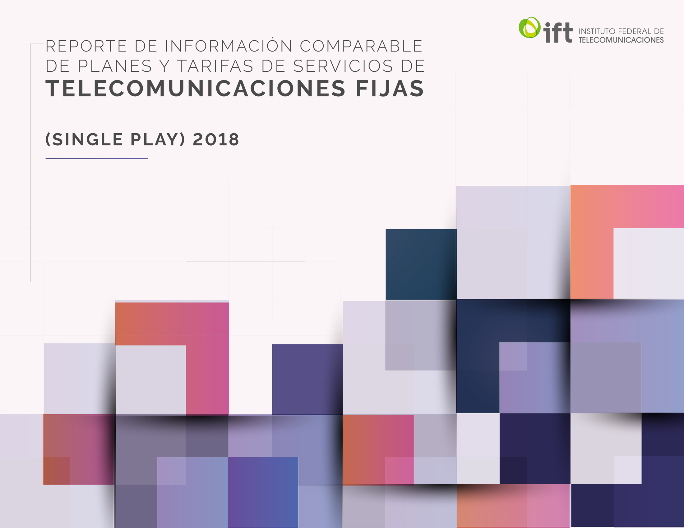 Reporte de Información Comparable de Planes y Tarifas de Servicios de Telecomunicaciones Fijas (Single Play) 2018