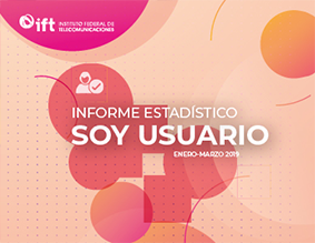 Informe Estadístico Soy Usuario 2019. Enero-Marzo