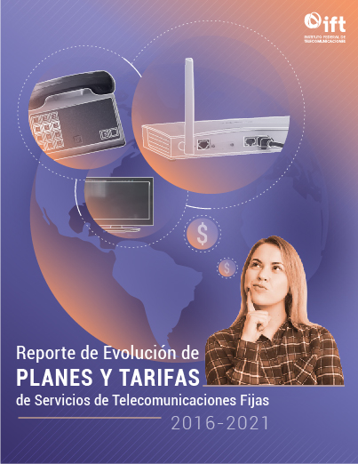 Informe Estadístico Reporte de Evolución de Planes y Tarifas de Servicios de Telecomunicaciones Fijas, 2016-2021