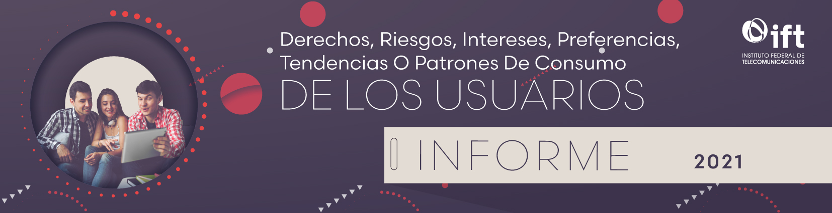 Informe Anual 2021, derechos, riesgos, intereses, preferencias, tendencias o patrones de consumo de los usuarios