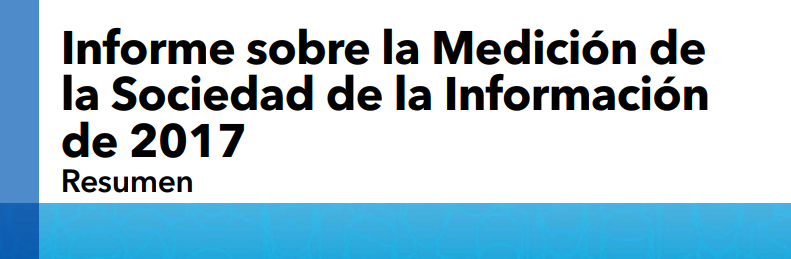 Encabezado Informe sobre la Medición de la Sociedad de la Información de 2017