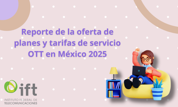 Reporte de la oferta de planes y tarifas de servicios ott en mexico 2025