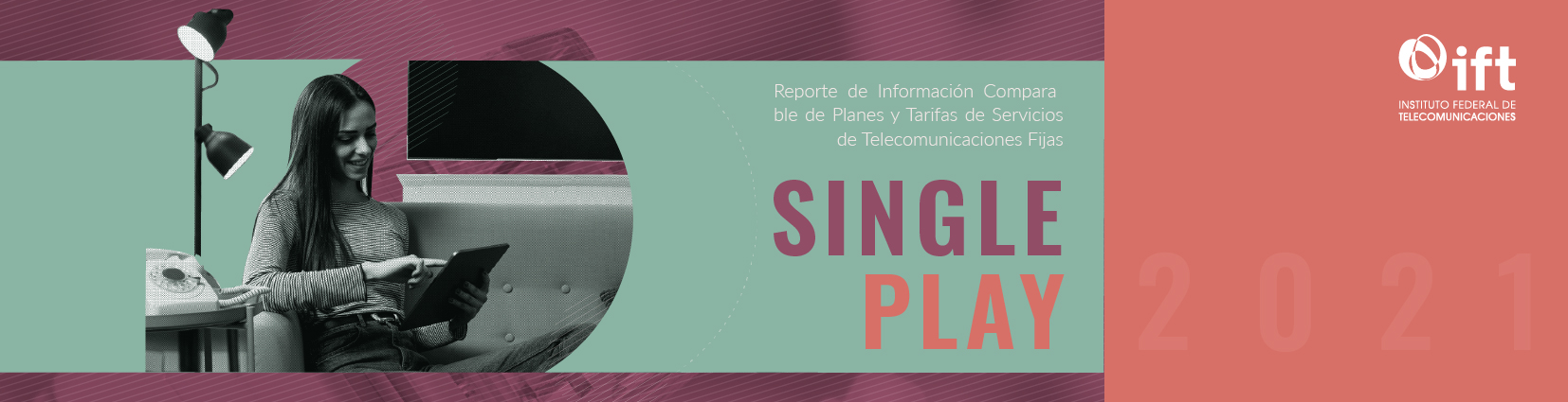 Reporte de Información Comparable de Planes y Tarifas de Servicios de Telecomunicaciones Fijas (Single Play) 2021