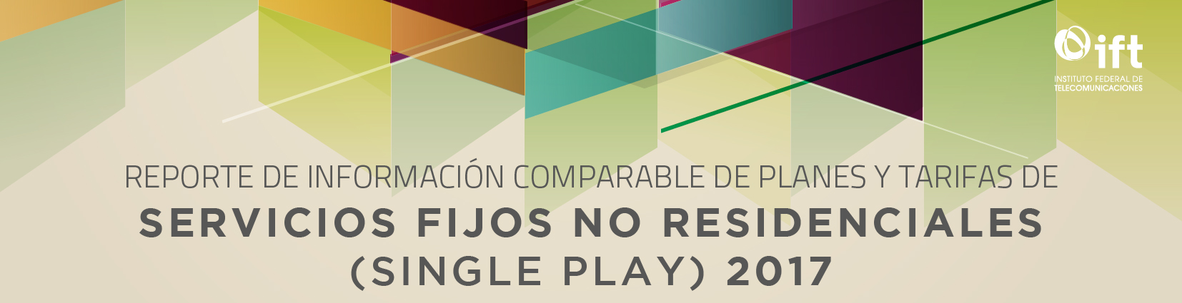 Reporte de Información Comparable de Planes y Tarifas de Servicios Fijos No Residenciales (Single Play) 2017