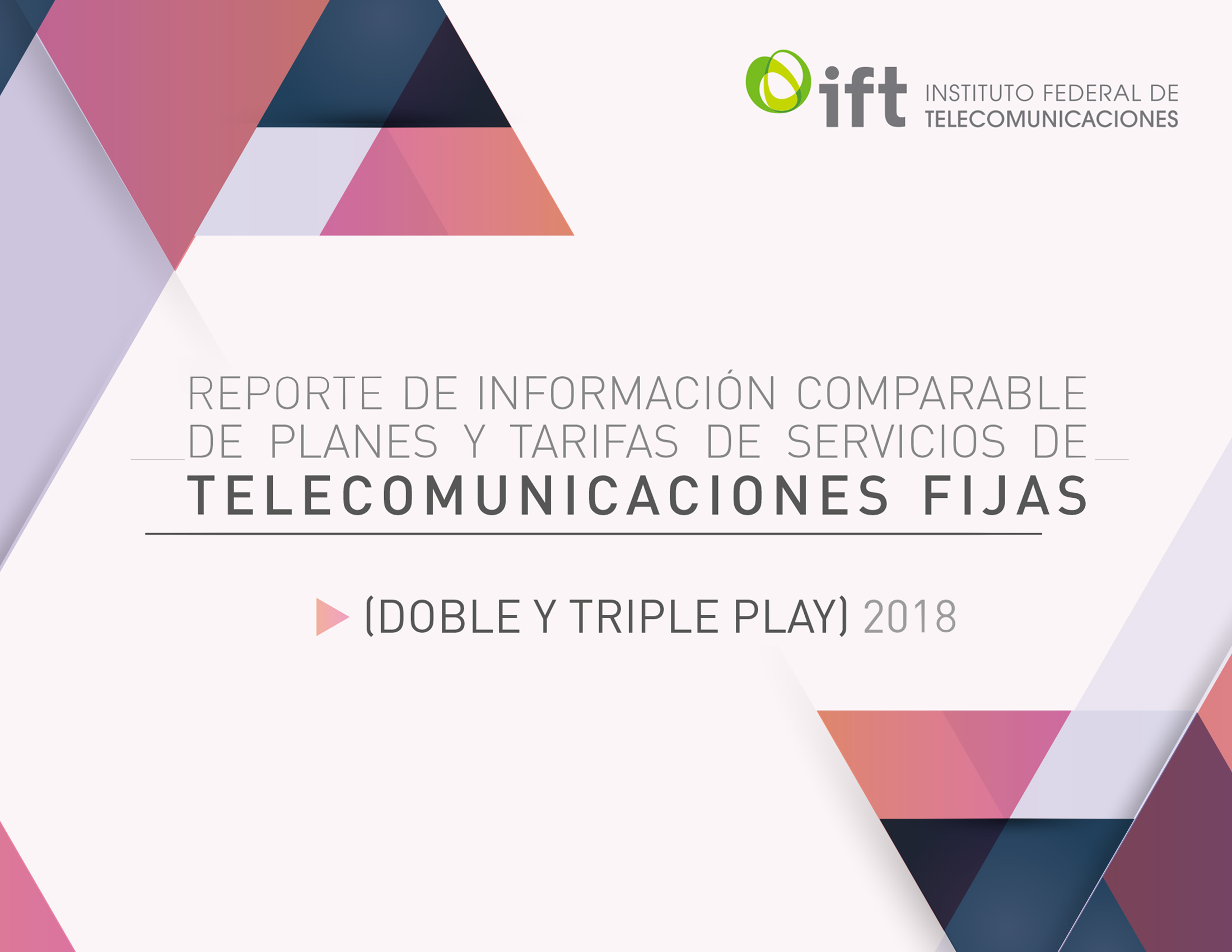 Reporte de Información Comparable de Planes y Tarifas de Servicios de Telecomunicaciones Fijas (Doble y Triple Play) 2018