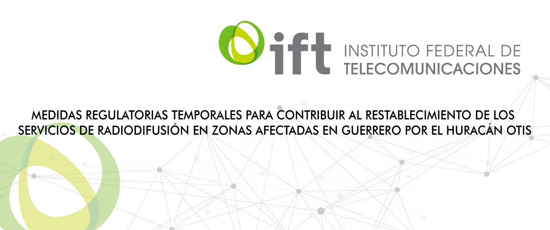 Acuerdo mediante el cual el Pleno del Instituto Federal de Telecomunicaciones modifica las normas en materia de administración, control y enajenación de bienes muebles y para la adquisición, arrendamiento y enajenación de bienes inmuebles del Instituto Federal de Telecomunicaciones y adopta medidas regulatorias en materia de radiodifusión ante la emergencia derivada del huracán Otis.